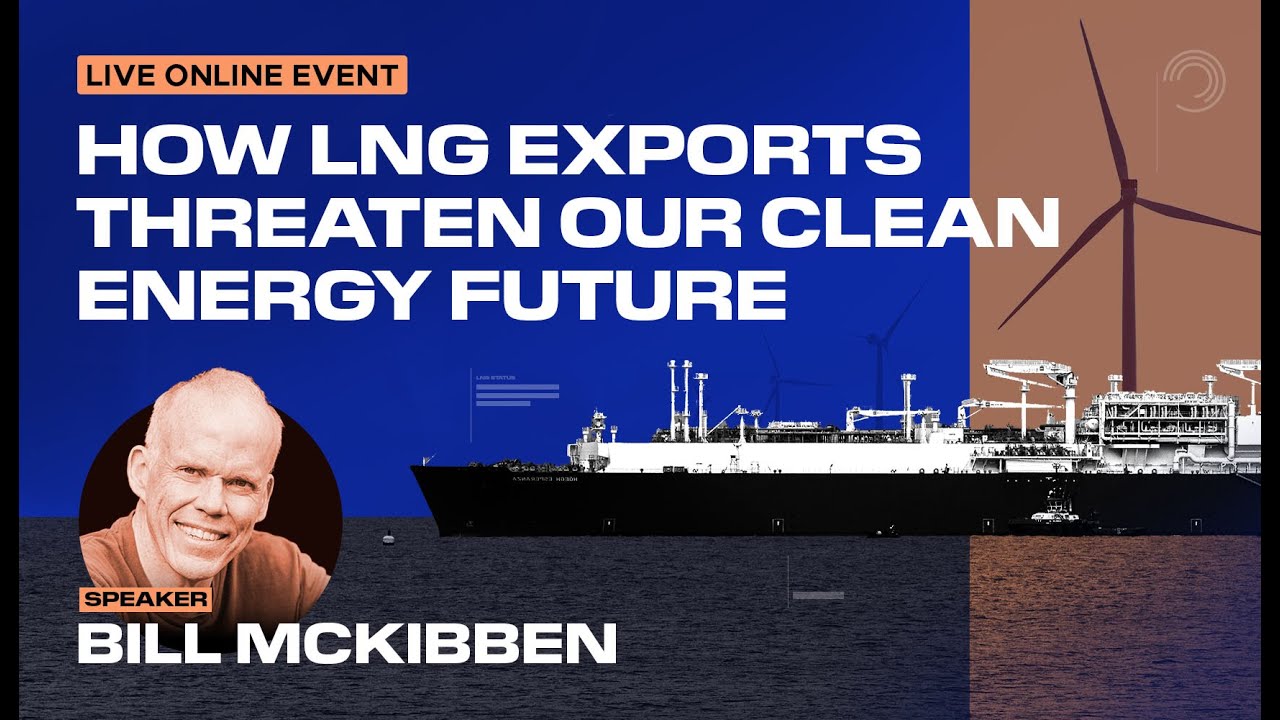Bill McKibben on how LNG exports threaten our clean energy future